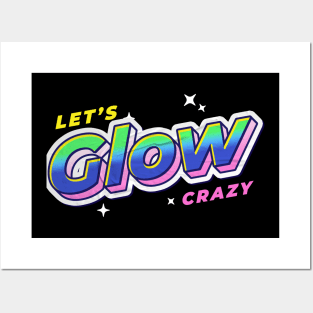 Lets glow crazy Posters and Art